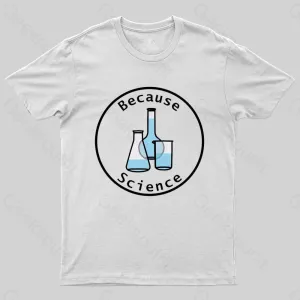 Because Science Beaker and Flasks Round Frame T-shirt